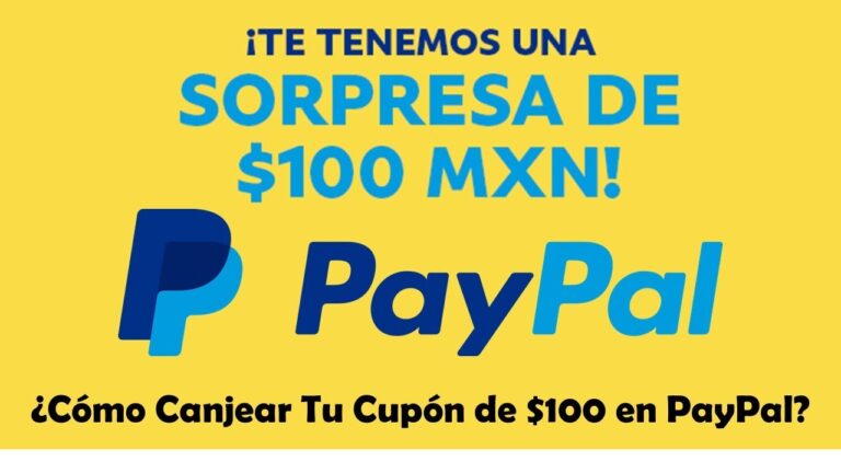 &iexcl;Obt&eacute;n un cup&oacute;n de $100 pesos en PayPal ahora!