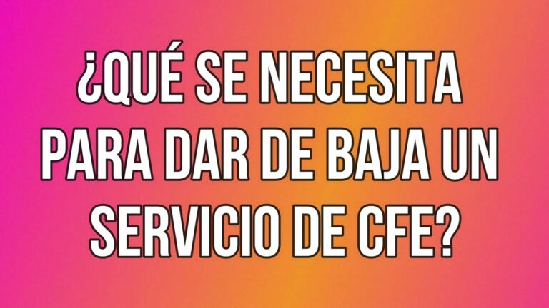 C&oacute;mo dar de baja el servicio de CFE de manera eficiente