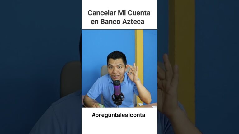 Guía para Cancelar tu Cuenta en Banco Azteca